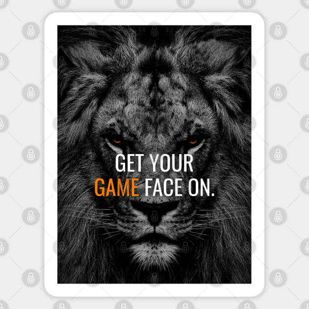 Get your Game Face On Motivational Quote Sticker TeePublic